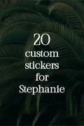 20 Custom Stickers for Stephanie
