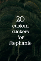 20 Custom Stickers for Stephanie