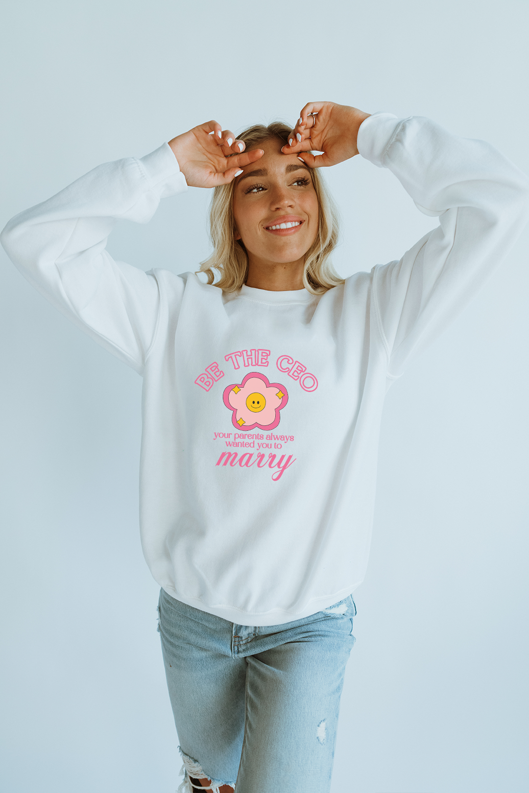 Be the CEO your parents always wanted you to Marry crewneck - White